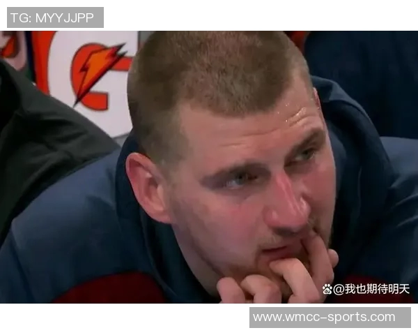 斯潘塞琼斯：掘金替补席对约基奇的表现感到无奈与失望